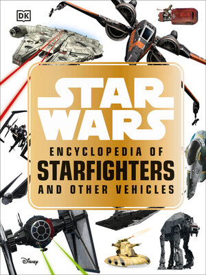 cover image of Star Wars<sup>TM</sup> Encyclopedia of Starfighters and Other Vehicles